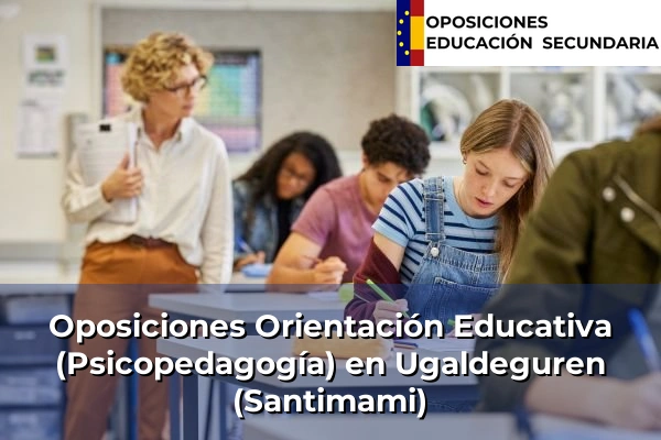 Oposiciones Orientación Educativa (Psicopedagogía) en Ugaldeguren (Santimami)
