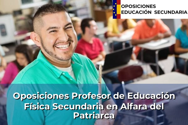 Oposiciones Profesor de Educación Física Secundaria en Daimús 27 Oposiciones Profesor de Educación Física Secundaria en Alfara del Patriarca