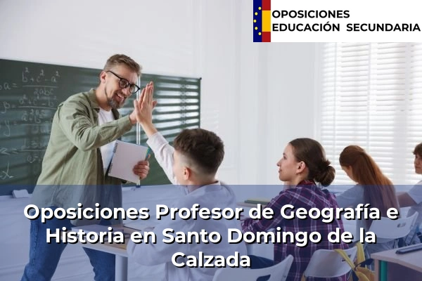 Oposiciones Profesor de Geografía e Historia en La Rioja 10 Oposiciones Profesor de Geografía e Historia en Santo Domingo de la Calzada