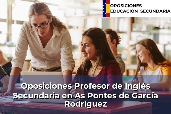 Oposiciones Profesor de Inglés Secundaria en O Coruxo 40 Oposiciones Profesor de Inglés Secundaria en As Pontes de García Rodríguez