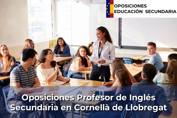 Oposiciones Profesor de Inglés Secundaria en Sitges 54 Oposiciones Profesor de Inglés Secundaria en Cornellà de Llobregat