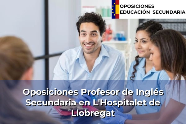 Oposiciones Profesor de Inglés Secundaria en Sitges 86 Oposiciones Profesor de Inglés Secundaria en L'Hospitalet de Llobregat