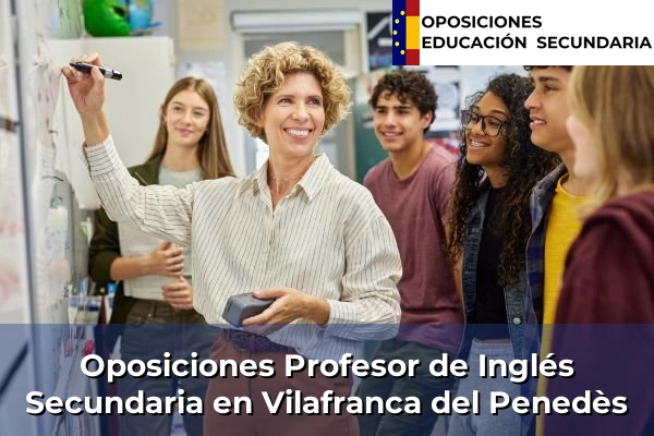 Oposiciones Profesor de Inglés Secundaria en Comunidad Valenciana 288 Oposiciones Profesor de Inglés Secundaria en Vilafranca